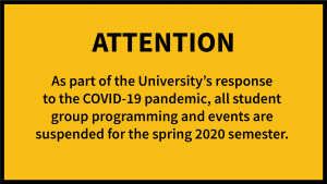 All student group programming and events are suspended for the spring 2020 semester.