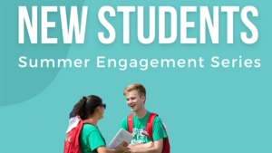 New Students Summer Enagagement Series